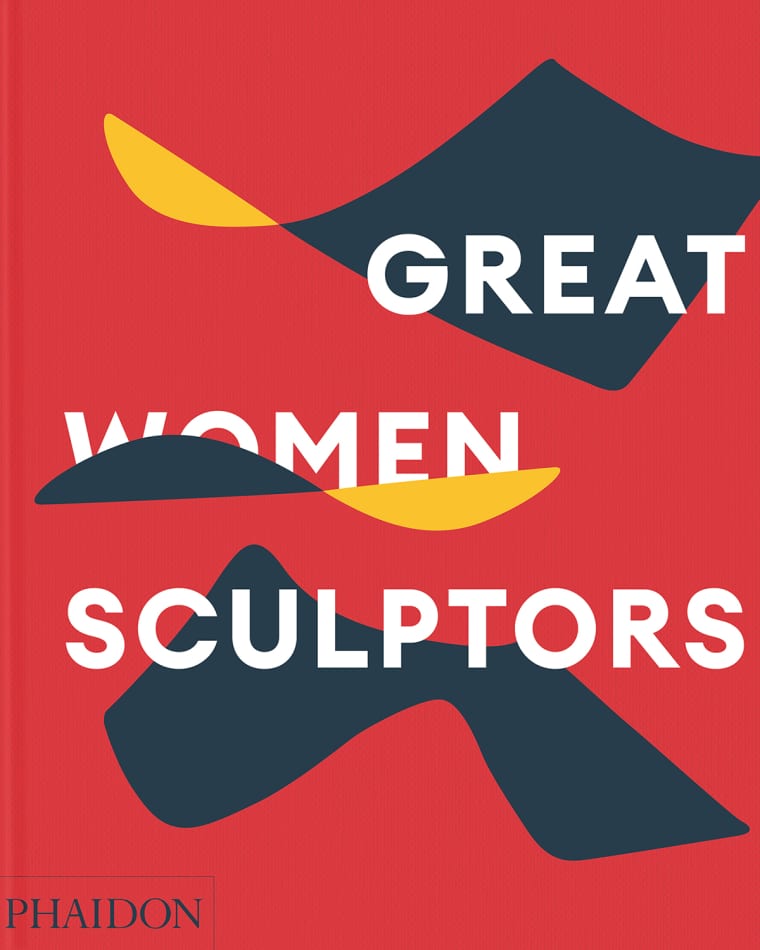 Phaidon Press "Great Women Sculptors" Book by Phaidon Editors